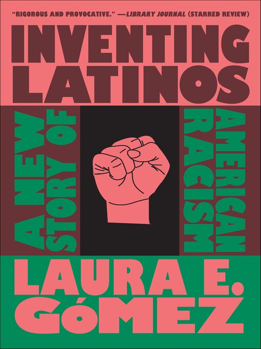 Title details for Inventing Latinos by Laura E. Gómez - Available